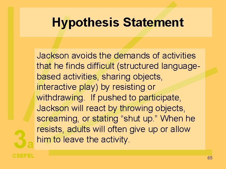Hypothesis Statement 3 a CSEFEL Jackson avoids the demands of activities that he finds