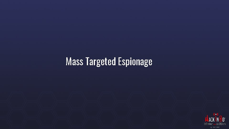 Mass Targeted Espionage 