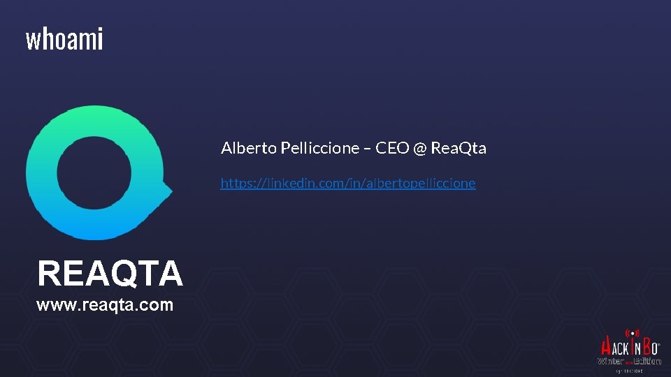 whoami Alberto Pelliccione – CEO @ Rea. Qta https: //linkedin. com/in/albertopelliccione REAQTA www. reaqta.
