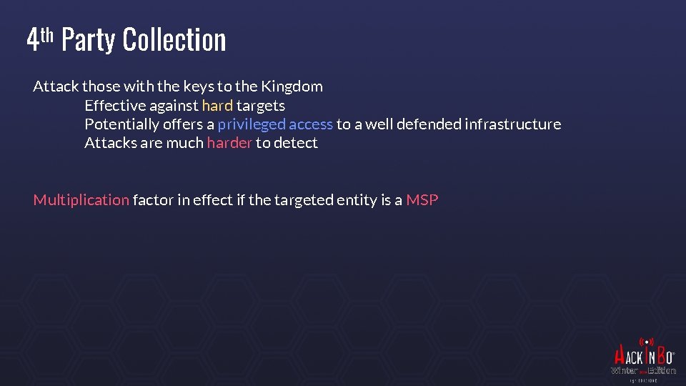 4 th Party Collection Attack those with the keys to the Kingdom Effective against