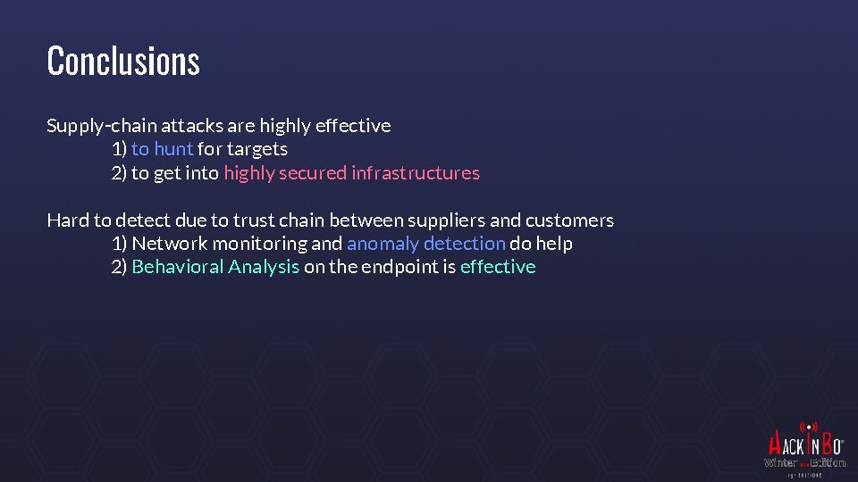 Conclusions Supply-chain attacks are highly effective 1) to hunt for targets 2) to get