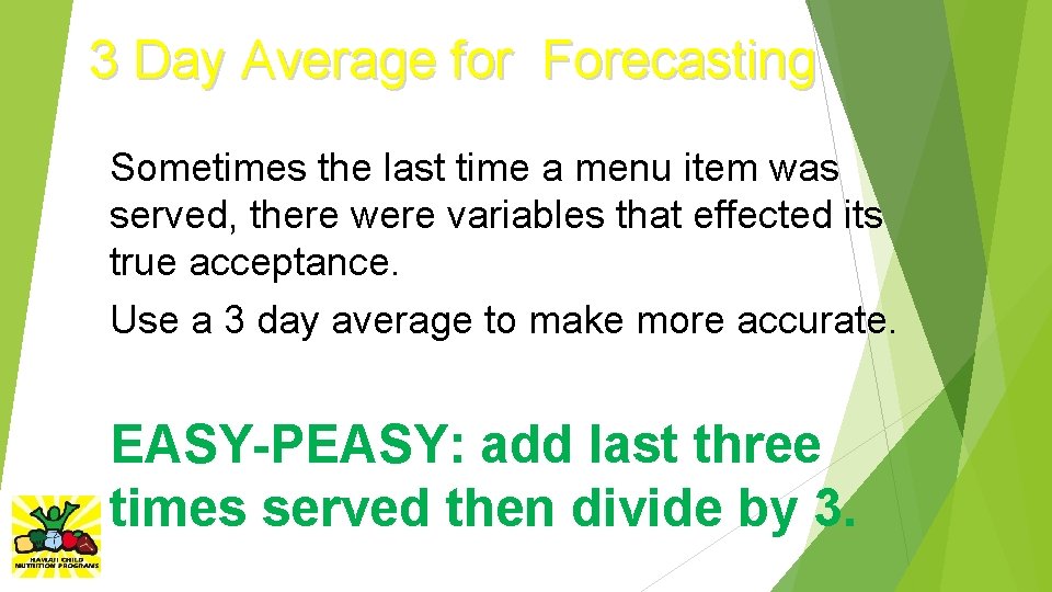 3 Day Average for Forecasting Sometimes the last time a menu item was served,