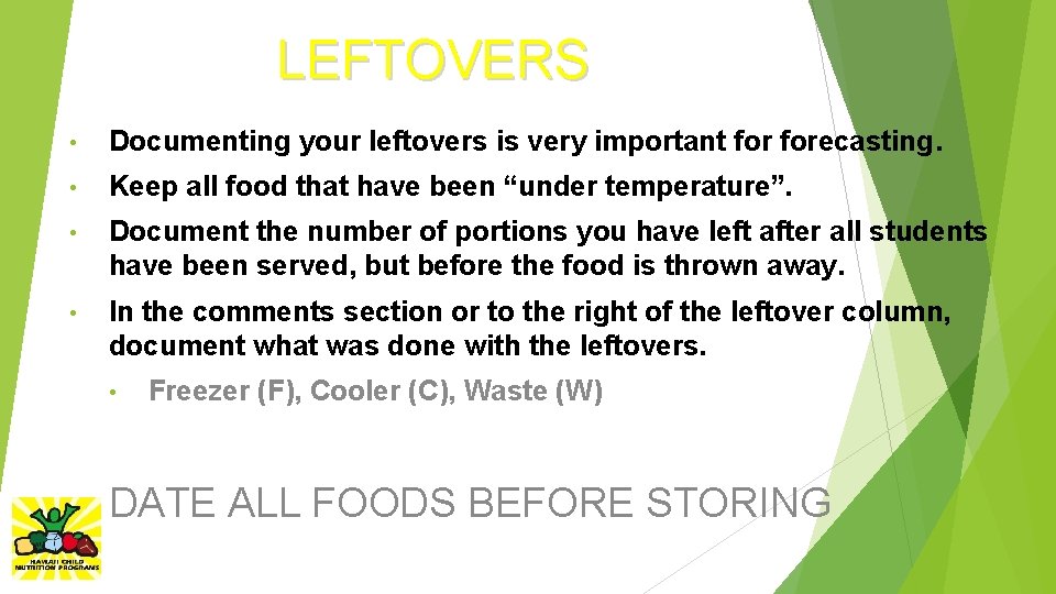 LEFTOVERS • Documenting your leftovers is very important forecasting. • Keep all food that