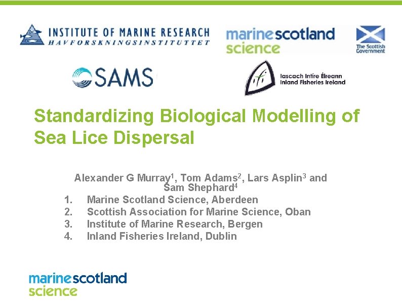 Standardizing Biological Modelling of Sea Lice Dispersal Alexander G Murray 1, Tom Adams 2,