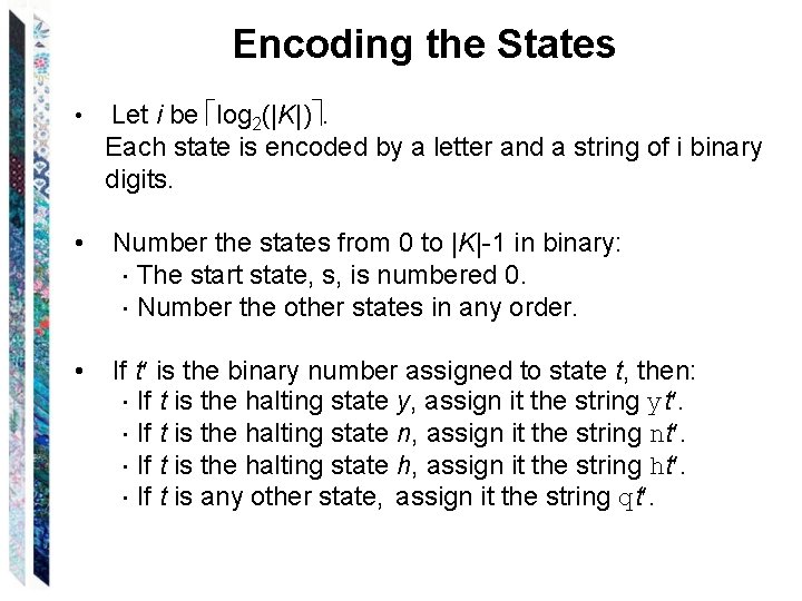 Encoding the States • Let i be log 2(|K|). Each state is encoded by