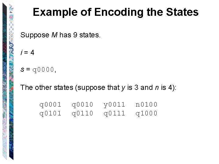 Example of Encoding the States Suppose M has 9 states. i=4 s = q