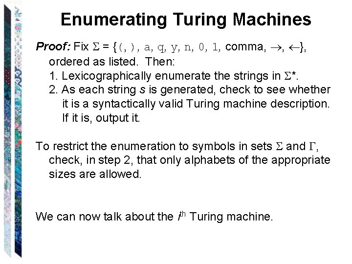 Enumerating Turing Machines Proof: Fix = {(, ), a, q, y, n, 0, 1,