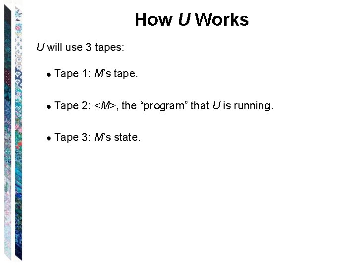 How U Works U will use 3 tapes: ● Tape 1: M’s tape. ●