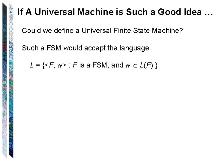 If A Universal Machine is Such a Good Idea … Could we define a