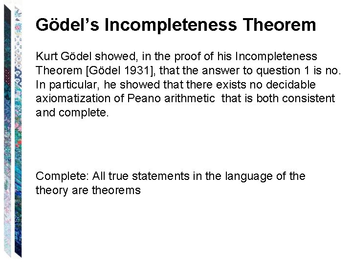 Gödel’s Incompleteness Theorem Kurt Gödel showed, in the proof of his Incompleteness Theorem [Gödel