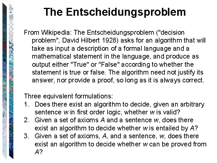 The Entscheidungsproblem From Wikipedia: The Entscheidungsproblem ("decision problem", David Hilbert 1928) asks for an