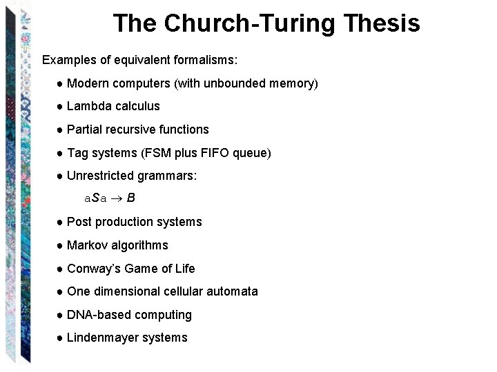 The Church-Turing Thesis Examples of equivalent formalisms: ● Modern computers (with unbounded memory) ●