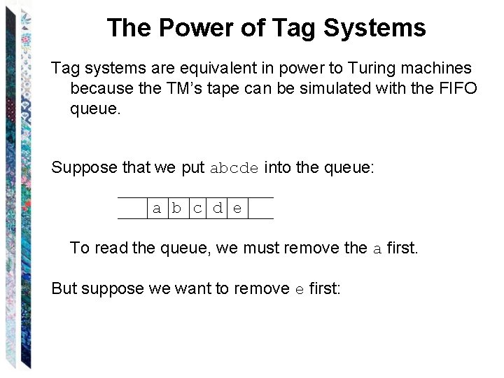 The Power of Tag Systems Tag systems are equivalent in power to Turing machines