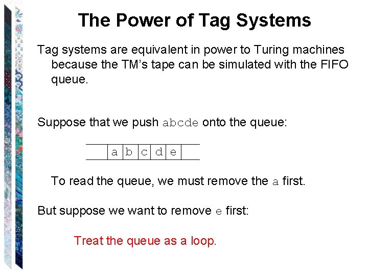 The Power of Tag Systems Tag systems are equivalent in power to Turing machines