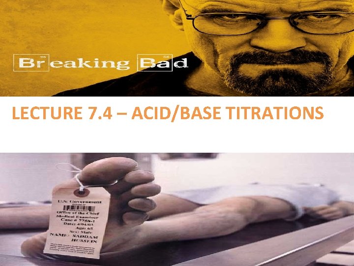 LECTURE 7. 4 – ACID/BASE TITRATIONS 