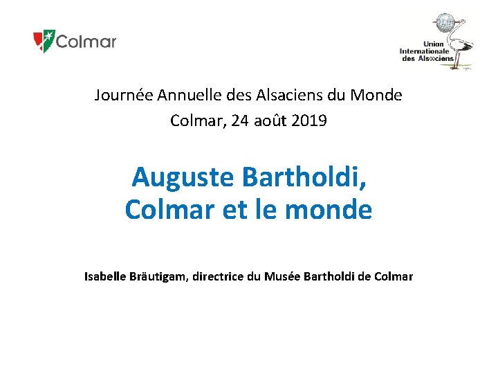 Journée Annuelle des Alsaciens du Monde Colmar, 24 août 2019 Auguste Bartholdi, Colmar et