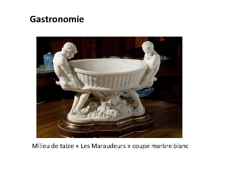 Gastronomie Milieu de table « Les Maraudeurs » coupe marbre blanc 