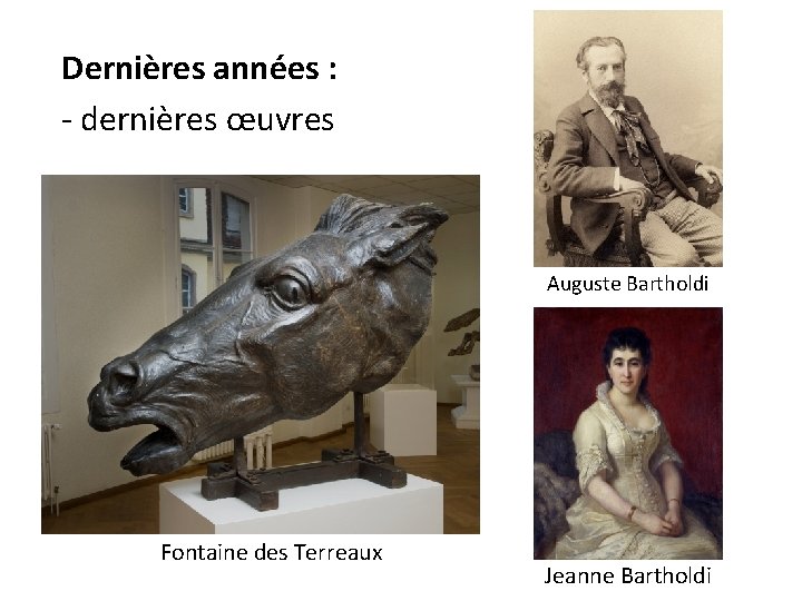 Dernières années : - dernières œuvres Auguste Bartholdi Fontaine des Terreaux Jeanne Bartholdi 