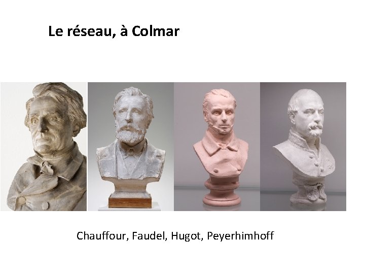 Le réseau, à Colmar Chauffour, Faudel, Hugot, Peyerhimhoff 