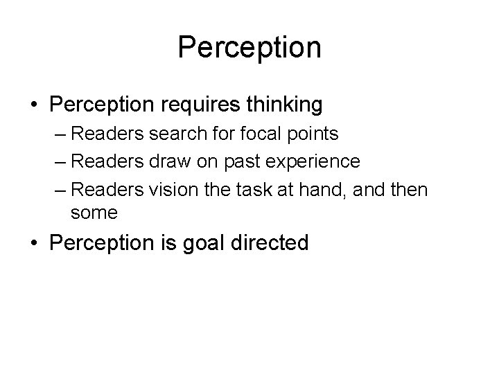 Perception • Perception requires thinking – Readers search for focal points – Readers draw