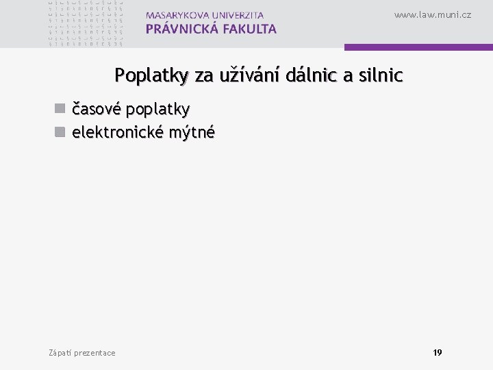 www. law. muni. cz Poplatky za užívání dálnic a silnic n časové poplatky n
