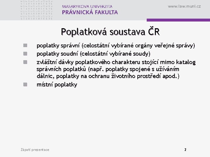 www. law. muni. cz Poplatková soustava ČR n n poplatky správní (celostátní vybírané orgány