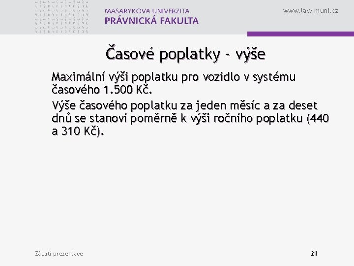 www. law. muni. cz Časové poplatky - výše Maximální výši poplatku pro vozidlo v