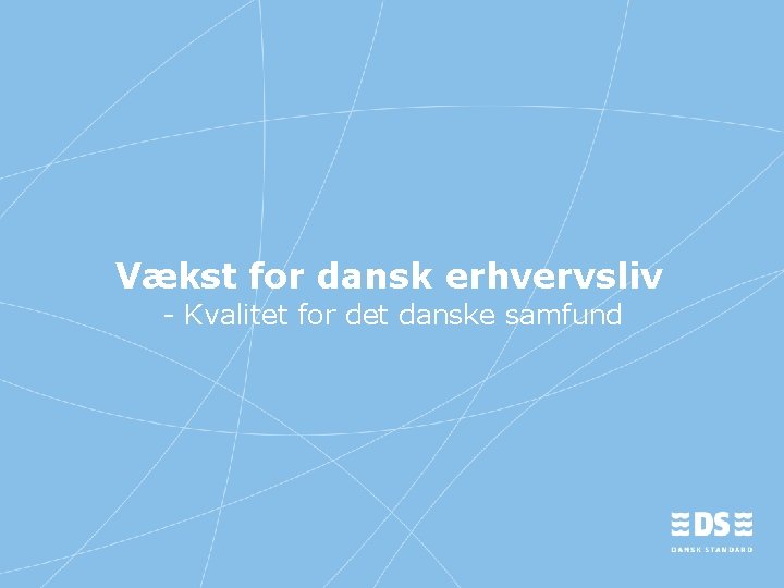 Vækst for dansk erhvervsliv - Kvalitet for det danske samfund 