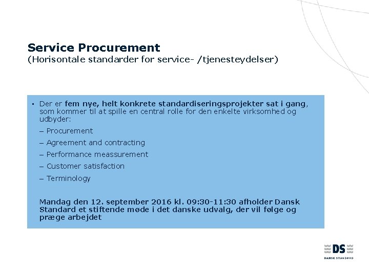 Service Procurement (Horisontale standarder for service- /tjenesteydelser) • Der er fem nye, helt konkrete