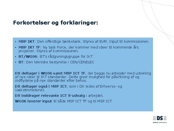 Forkortelser og forklaringer: • MSP IKT: Den offentlige tænketank. Styres af EVM. Input til