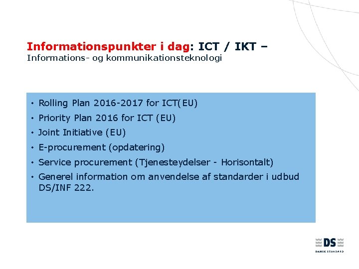 Informationspunkter i dag: ICT / IKT – Informations- og kommunikationsteknologi • Rolling Plan 2016