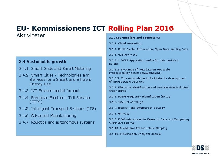 EU- Kommissionens ICT Rolling Plan 2016 Aktiviteter 3. 5. Key enablers and security 95