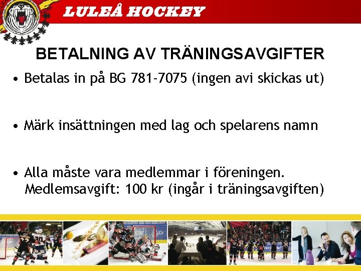 BETALNING AV TRÄNINGSAVGIFTER • Betalas in på BG 781 -7075 (ingen avi skickas ut)