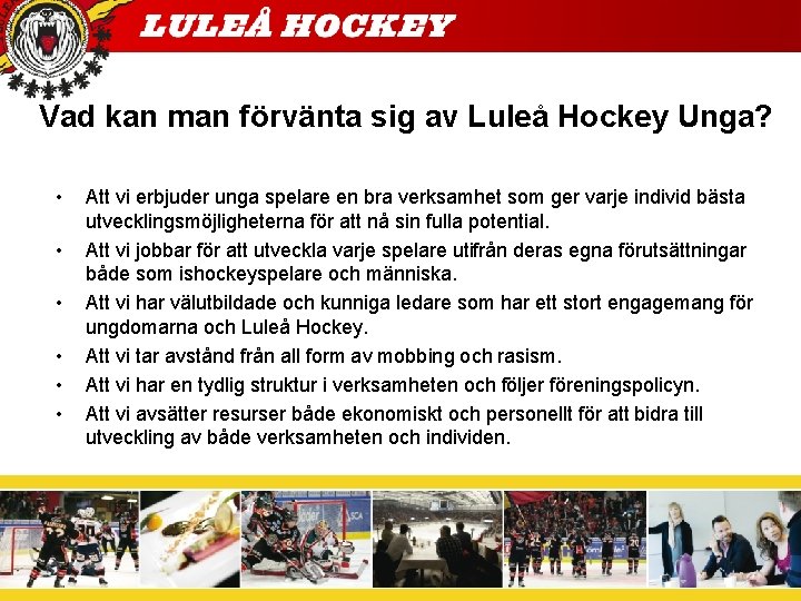 Vad kan man förvänta sig av Luleå Hockey Unga? • • • Att vi