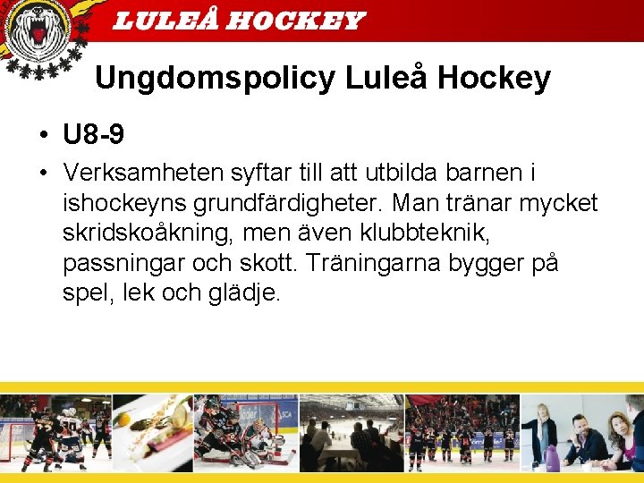 Ungdomspolicy Luleå Hockey • U 8 -9 • Verksamheten syftar till att utbilda barnen