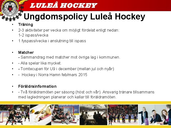 Ungdomspolicy Luleå Hockey • • • Träning 2 -3 aktiviteter per vecka om möjligt