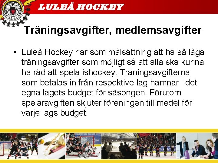 Träningsavgifter, medlemsavgifter • Luleå Hockey har som målsättning att ha så låga träningsavgifter som