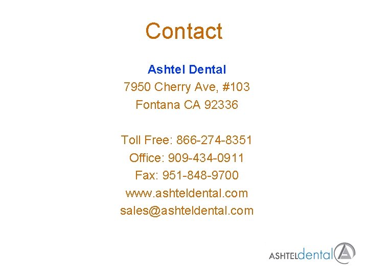 Contact Ashtel Dental 7950 Cherry Ave, #103 Fontana CA 92336 Toll Free: 866 -274