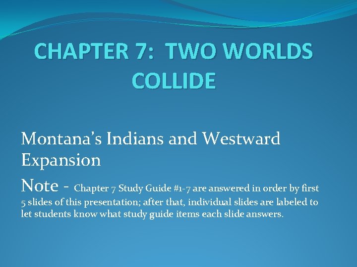CHAPTER 7: TWO WORLDS COLLIDE Montana’s Indians and Westward Expansion Note - Chapter 7