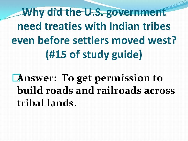 Why did the U. S. government need treaties with Indian tribes even before settlers