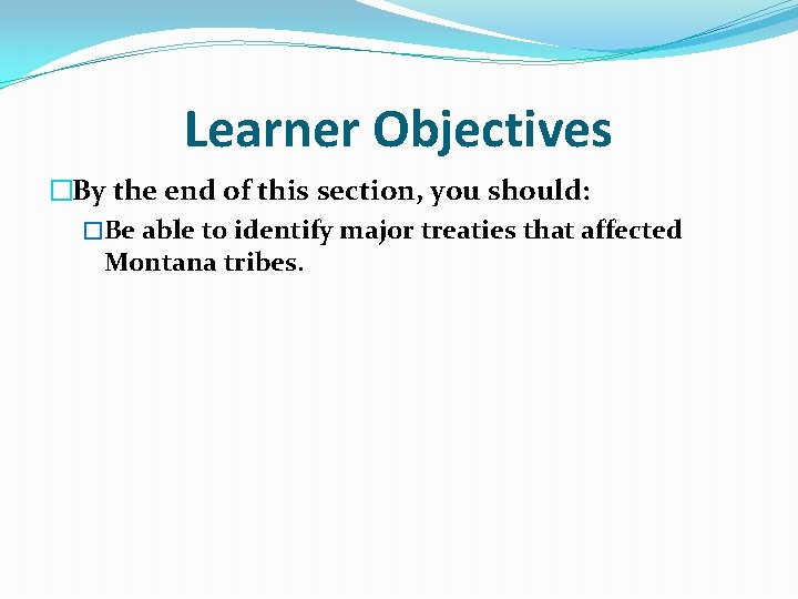 Learner Objectives �By the end of this section, you should: �Be able to identify
