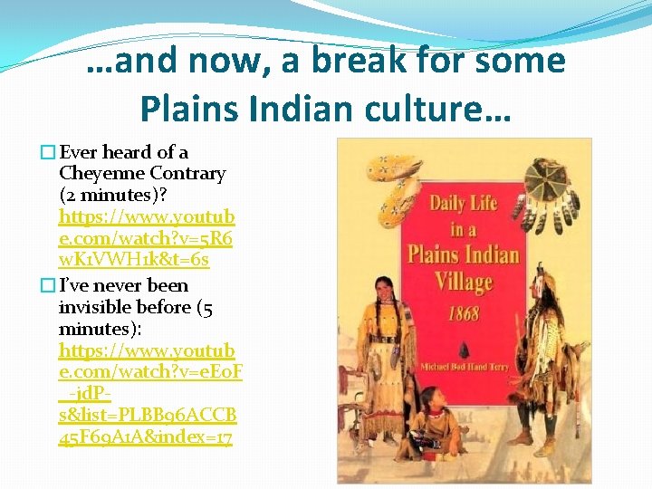 …and now, a break for some Plains Indian culture… �Ever heard of a Cheyenne
