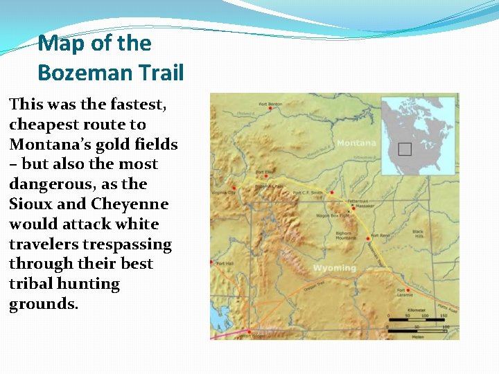 Map of the Bozeman Trail This was the fastest, cheapest route to Montana’s gold