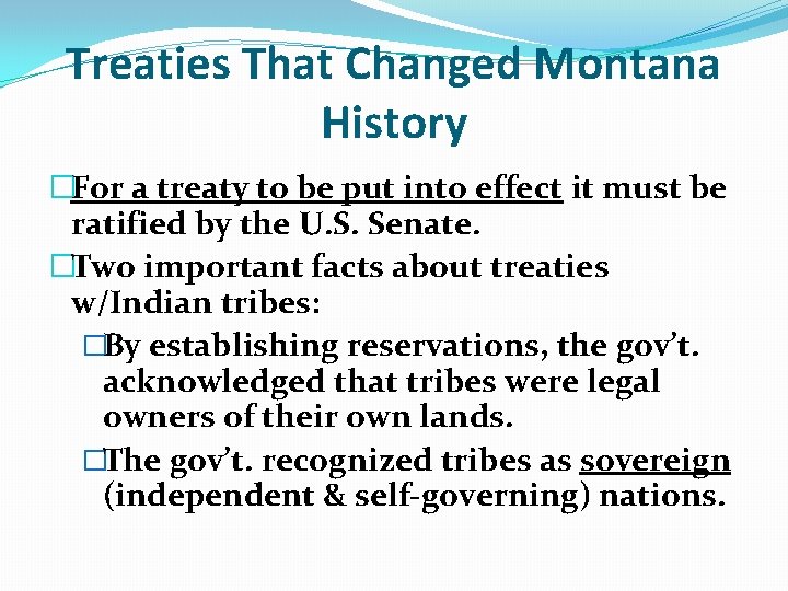 Treaties That Changed Montana History �For a treaty to be put into effect it