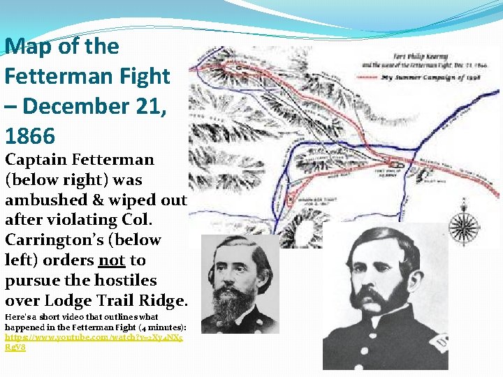 Map of the Fetterman Fight – December 21, 1866 Captain Fetterman (below right) was