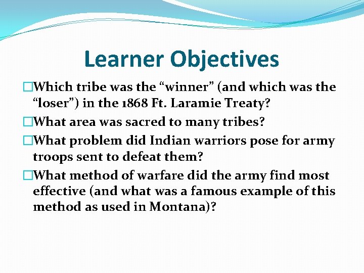 Learner Objectives �Which tribe was the “winner” (and which was the “loser”) in the