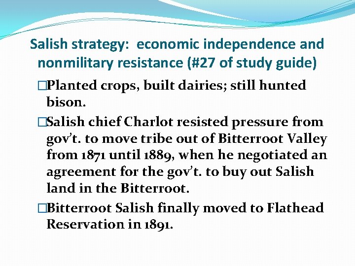 Salish strategy: economic independence and nonmilitary resistance (#27 of study guide) �Planted crops, built