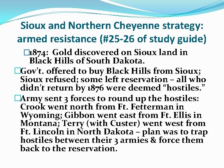 Sioux and Northern Cheyenne strategy: armed resistance (#25 -26 of study guide) � 1874: