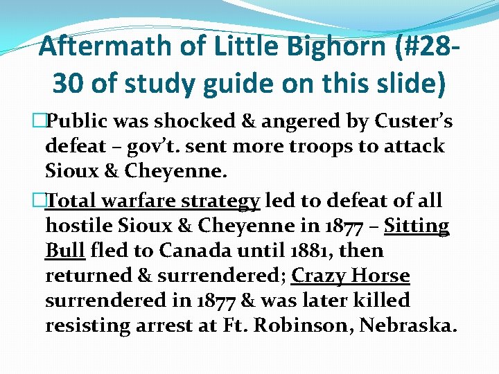 Aftermath of Little Bighorn (#2830 of study guide on this slide) �Public was shocked