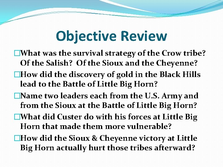 Objective Review �What was the survival strategy of the Crow tribe? Of the Salish?